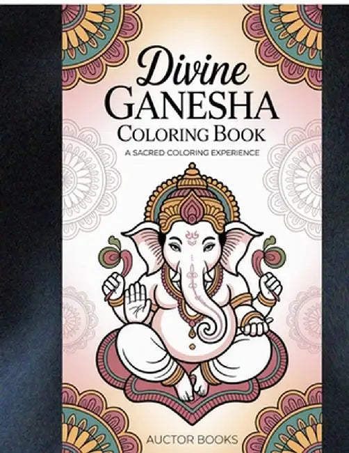 Divine Ganesha Coloring Book: A Sacred Coloring Experience by Auctor Books