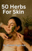 50 Herbs for Skin by Dr Mukesh Aggarwal