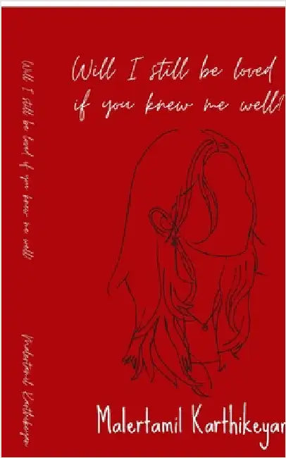 Will I still be loved if you knew me well? by Malertamil Karthikeyan