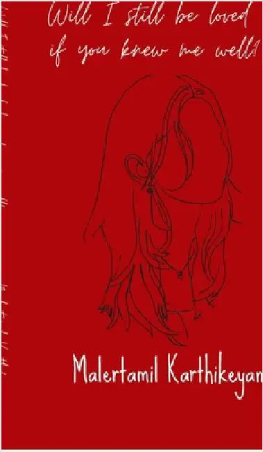 Will I still be loved if you knew me well? by Malertamil Karthikeyan