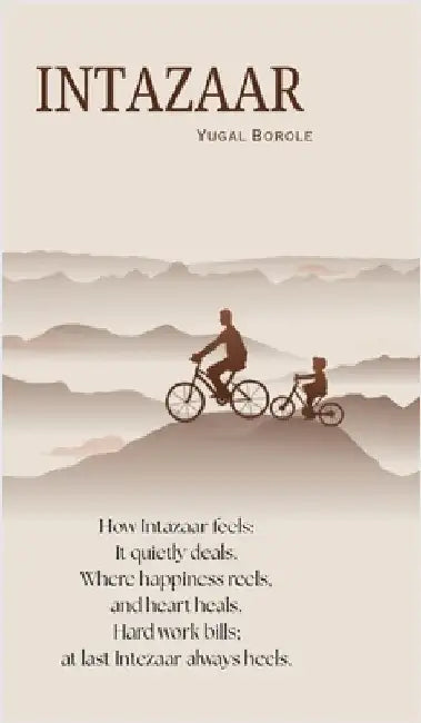 Intazaar: How Intazaar feels: It quietly deals. Where happiness reels, And heart heals. Hard work bills; at last Intezaar always heals by Yugal Borole