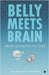 Belly Meets Brain: From Ailments to Cure by Dr Mekhala Chandra