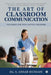 The Art of Classroom Communication: A Practical Spoken English Guide for Nursery, Primary and Secondary School Teachers by Dr Ansar Hussain
