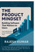 The Product Mindset: Building Software That Matters to Users: From Code Execution to User and Business Value by Rajesh Kumar