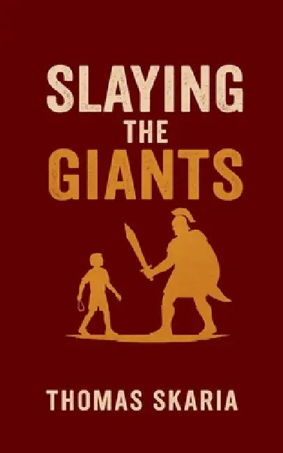 Slaying The Giants by Thomas Skaria