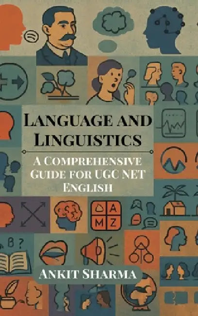 Language and Linguistics: A Comprehensive Guide for UGC NET English by Ankit Sharma