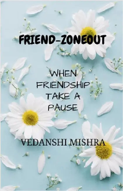 Friend-ZoneOut by Vedanshi Mishra