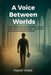 A Voice Between Worlds: From dusty lanes to lecture halls, one boy carried more than just a dream-he carried a story that demanded to be heard. by Harsh Vivek
