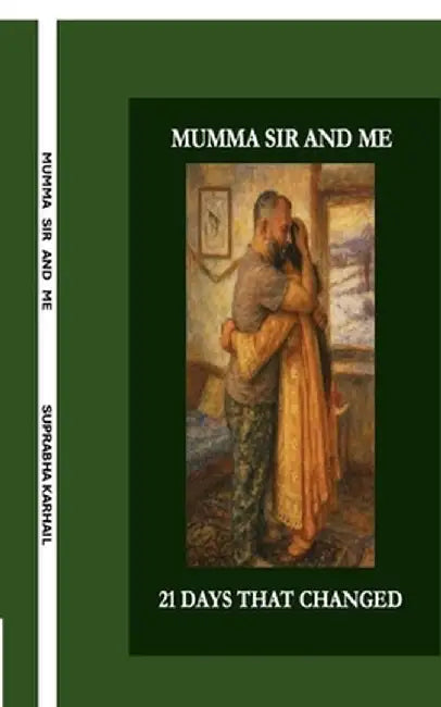 Mumma Sir and Me: 21 Days That Changed My Life by Suprabha Karhail