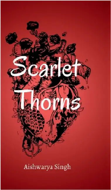 Scarlet Thorns by Aishwarya Singh
