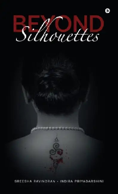 Beyond Silhouettes by Sreesha Ravindran, Indira Priyadarshini