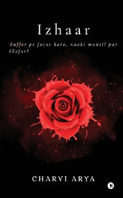 Izhaar: Suffer (Safar) pe focus karo, naaki manzil par by Charvi Arya