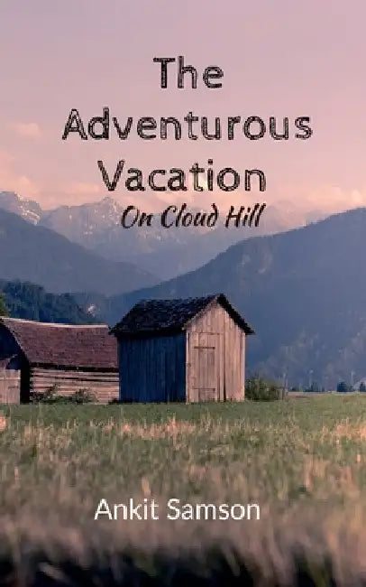 The Adventurous Vacation: On Cloud Hill by Ankit Samson