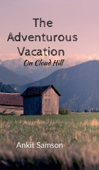 The Adventurous Vacation: On Cloud Hill by Ankit Samson