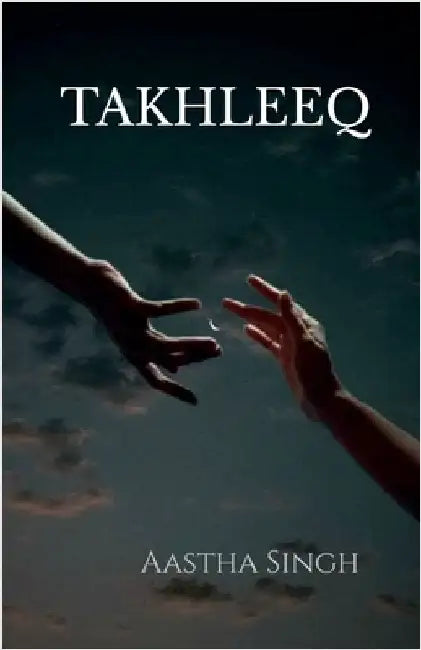 Takhleeq by Aastha Singh