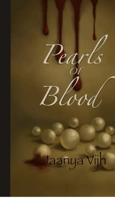 Pearls Of Blood by Jaanya Vijh
