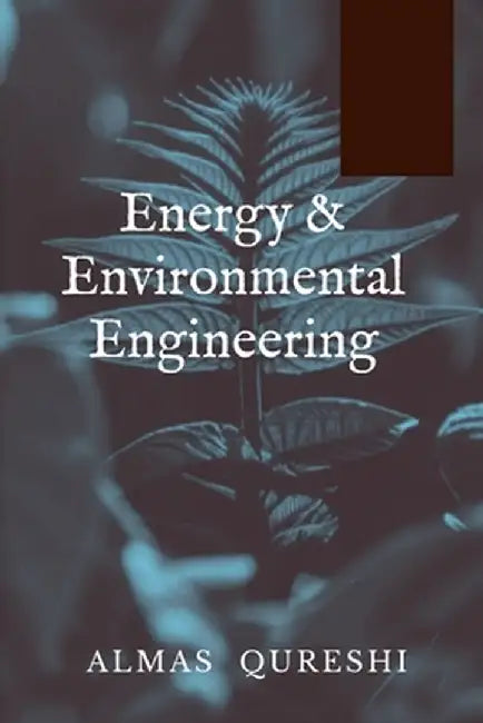 Energy and Environmental Engineering by Almas Qureshi
