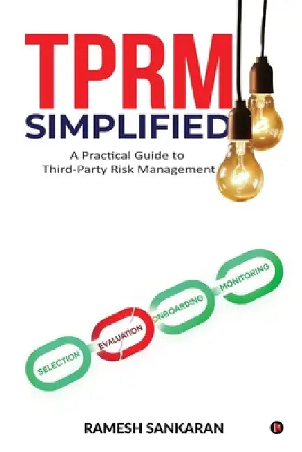 TPRM Simplified: A Practical Guide to Third-Party Risk Management by Ramesh Sankaran