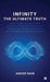 Infinity - The Ultimate Truth: How to get enlightened without twisting your body, a spiritual guide explaining the pathway of own experience by Anoop Nair