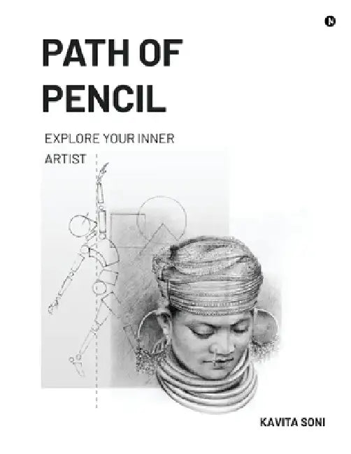 Path of Pencil: Explore Your Inner Artist by Kavita Soni