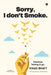 Sorry, I don't Smoke.: Freedom, Letting it go by Vikas Bhatt