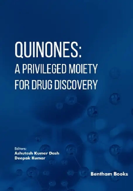 Quinones: A Privileged Moiety for Drug Discovery by Deepak Kumar, Ashutosh Kumar Dash