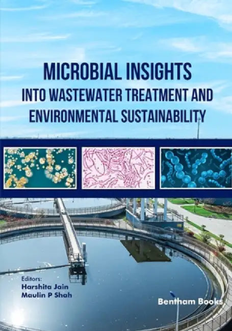 Microbial Insights into Wastewater Treatment and Environmental Sustainability by Shah, Maulin P.