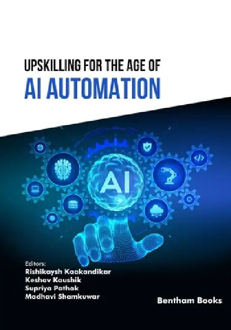 Upskilling for the Age of AI Automation by Keshav Kaushik, Supriya Pathak, Madhavi Shamkuwar