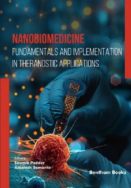 Nanobiomedicine: Fundamentals and Implementation in Theranostic Applications by Amalesh Samanta, Soumik Podder