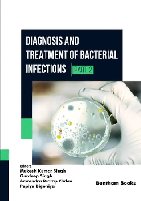 Diagnosis and Treatment of Bacterial Infections (Part 2) by Gurdeep Singh, Amrendra Pratap Yadav, Papiya Bigoniya