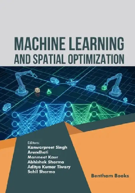 Machine Learning and Spatial Optimization by Arundhati, Manmeet Kaur, Abhishek Sharma