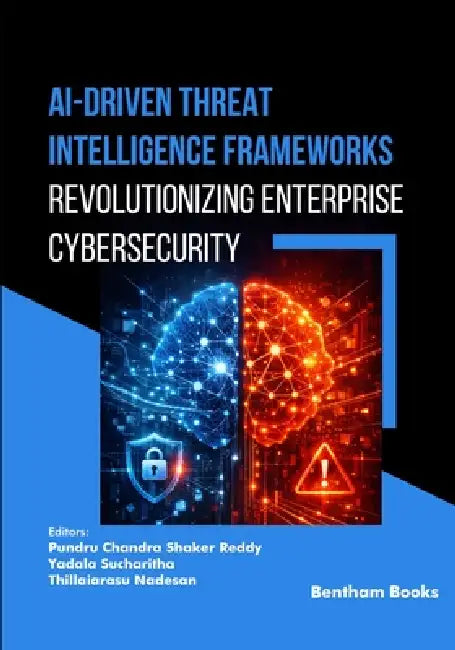 AI-Driven Threat Intelligence Frameworks: Revolutionizing Enterprise Cybersecurity by Yadala Sucharitha, Thillaiarasu N, Pundru Chandra Shaker Reddy