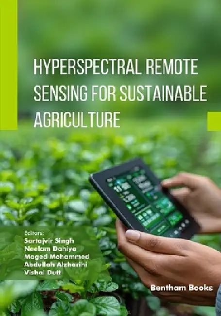 Hyperspectral Remote Sensing for Sustainable Agriculture by Neelam Dahiya, Maged Mohammed, Abdullah Alzharihi