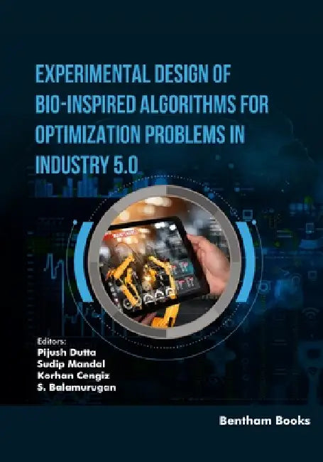 Experimental Design of Bio-Inspired Algorithms for Optimization Problems in Industry 5.0 by Sudip Mandal, Korhan Cengiz, S. Balamurugan