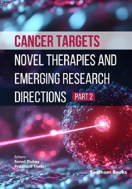 Cancer Targets: Novel Therapies and Emerging Research Directions (Part 2) by Prashant Tiwari, Sonal Dubey