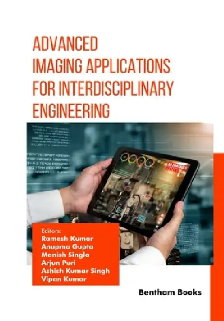Advanced Imaging Applications for Interdisciplinary Engineering by Anupma Gupta, Manish Singla, Arjun Puri