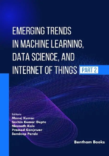 Emerging Trends in Machine Learning, Data Science, and Internet of Things (Part 2) by Sachin Kumar Gupta, Navnath Kale, Pramod Ganjewar
