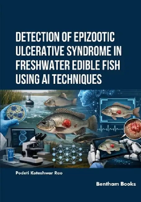 Detection of Epizootic Ulcerative Syndrome in Freshwater Edible Fish Using AI Techniques by Podeti Koteshwar Rao