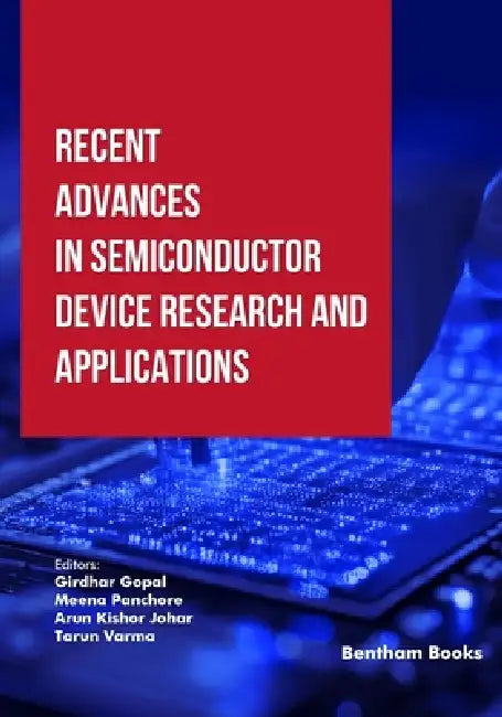 Recent Advances in Semiconductor Device Research and Applications by Meena Panchore, Arun Kishor Johar, Tarun Varma