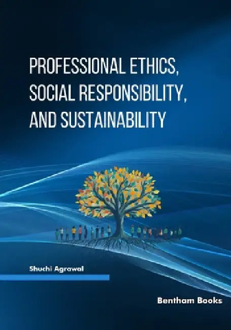 Professional Ethics, Social Responsibility, and Sustainability by Shuchi Agrawal