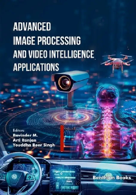 Advanced Image Processing and Video Intelligence Applications by Arti Ranjan, Youddha Beer Singh, Ravinder M