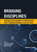 Bridging Disciplines: Interdisciplinary Approaches for Transforming Education by Manisha Singh, Saman Raza, Tahmeena Khan
