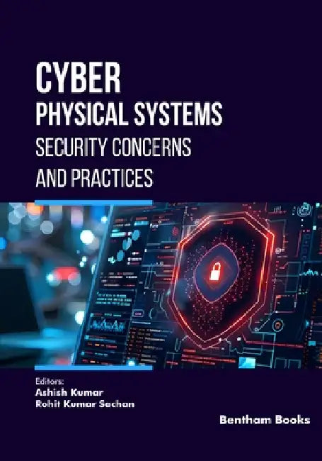 Cyber Physical Systems: Security Concerns and Practices by Rohit Kumar Sachan, Ashish Kumar