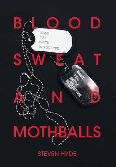 Blood Sweat and Mothballs by Steven Hyde