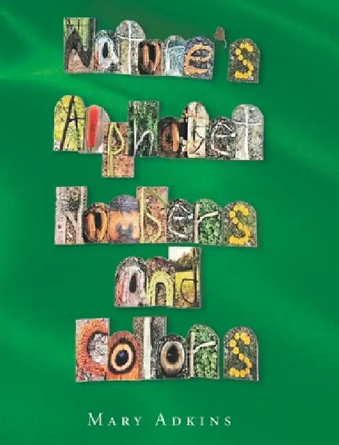 Nature's Alphabet, Numbers, and Colors by Mary Adkins