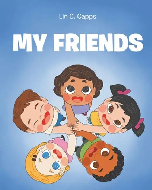 My Friends by Lin C. Capps