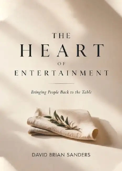 The Heart of Entertainment by David Brian Sanders