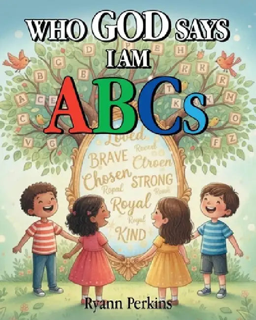 Who God Says I Am ABCs by Ryann Perkins