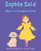 Sophie Said by Gabriella Gizzo M. S. CCC-Slp Tssld