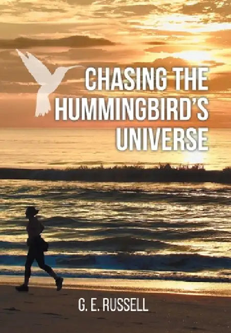 Chasing the Hummingbirds Universe by G. E. Russell